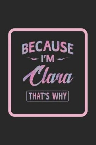 Cover of Because I'm Clara That's Why