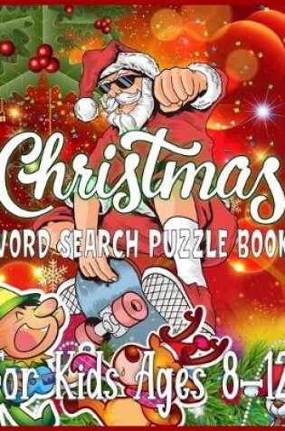 Cover of Christmas Word Search Puzzle Book For Kids Ages 8-12