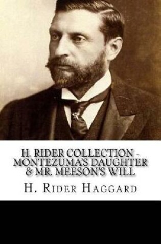 Cover of H. Rider Collection - Montezuma's Daughter & Mr. Meeson's Will