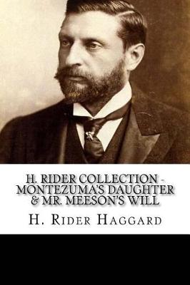 Book cover for H. Rider Collection - Montezuma's Daughter & Mr. Meeson's Will