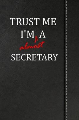 Book cover for Trust Me I'm almost a Secretary