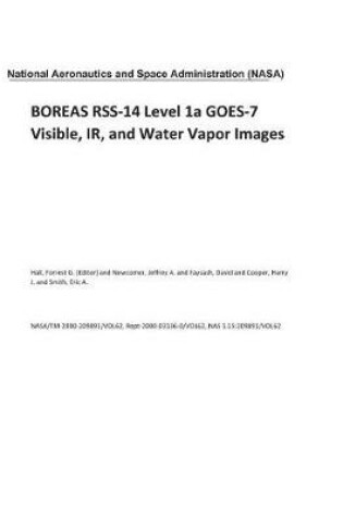 Cover of Boreas Rss-14 Level 1a Goes-7 Visible, Ir, and Water Vapor Images