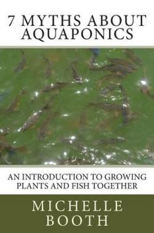 Cover of 7 Myths About Aquaponics