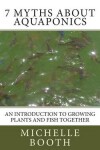 Book cover for 7 Myths About Aquaponics