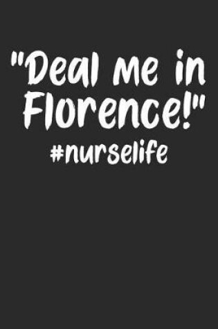 Cover of Deal Me In Florence! #NurseLife