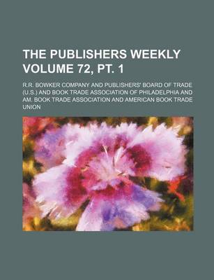 Book cover for The Publishers Weekly Volume 72, PT. 1