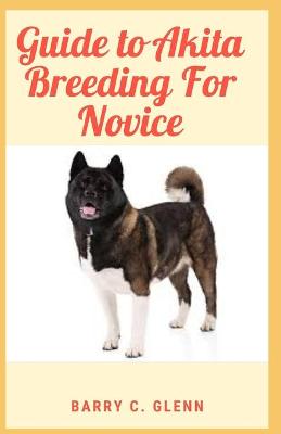 Book cover for Guide to Akita Breeding For Novice