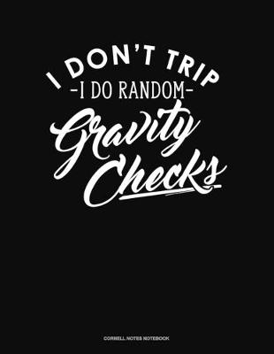 Book cover for I Dont Trip I Do Random Gravity Checks