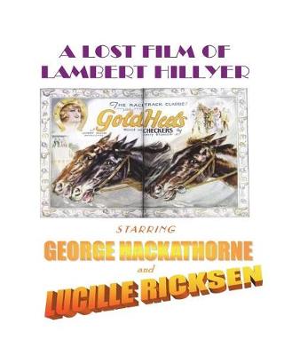 Book cover for A Lost Film of Lambert Hillyer, Starring George Hackathorne and Lucille Ricksen