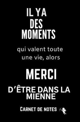 Cover of Il Y a Des Moments Qui Valent Une Vie