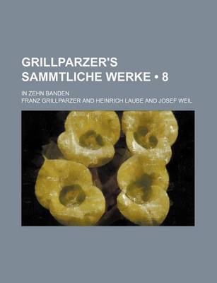 Book cover for Grillparzer's Sammtliche Werke (8); In Zehn Banden