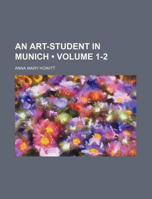 Book cover for An Art-Student in Munich (Volume 1-2)