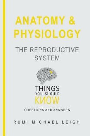 Cover of Anatomy and Physiology the Reproductive System