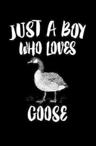 Cover of Just A Boy Who Loves Goose