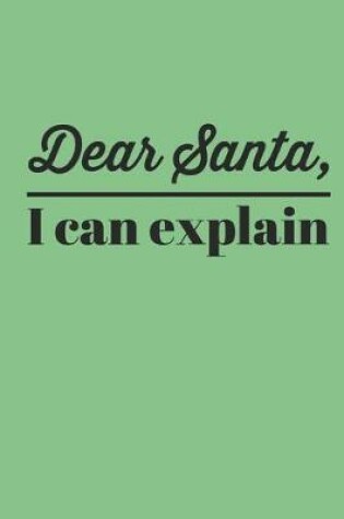 Cover of Dear Santa I Can Explain