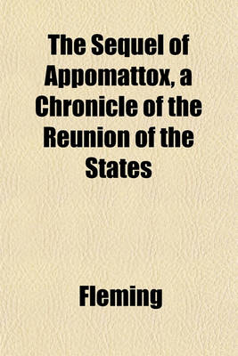 Book cover for The Sequel of Appomattox, a Chronicle of the Reunion of the States
