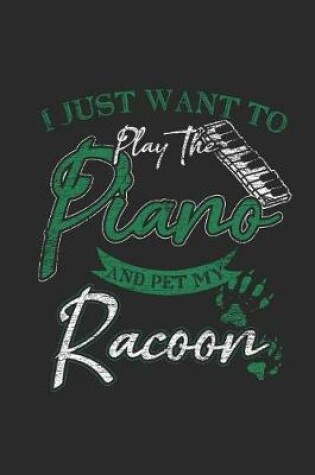 Cover of I Just Want To Play The Piano And Pet My Racoon