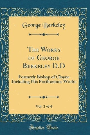Cover of The Works of George Berkeley D.D, Vol. 1 of 4