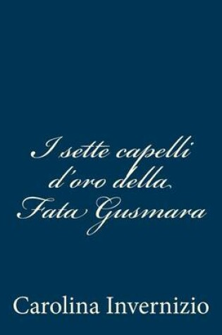 Cover of I sette capelli d'oro della Fata Gusmara