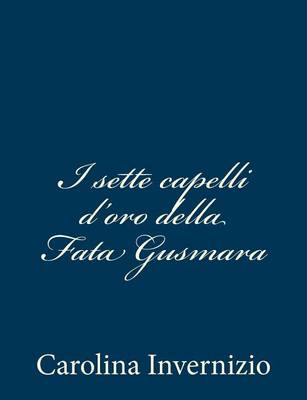 Book cover for I sette capelli d'oro della Fata Gusmara