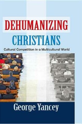 Cover of Dehumanizing Christians