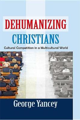 Book cover for Dehumanizing Christians