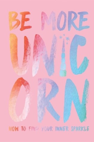 Cover of Be More Unicorn