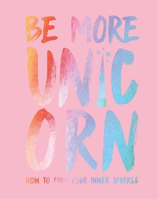 Book cover for Be More Unicorn