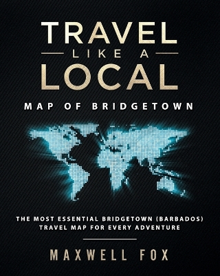 Book cover for Travel Like a Local - Map of Bridgetown