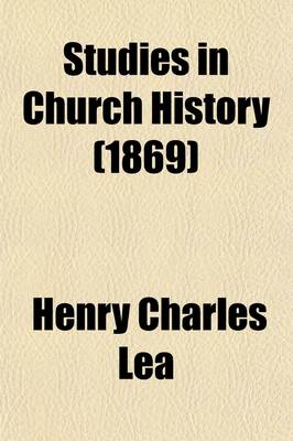 Book cover for Studies in Church History; The Rise of the Temporal Power.-Benefit of Clergy.-Excommunication.-The Early Church and Slavery