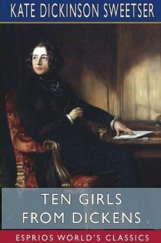 Cover of Ten Girls from Dickens (Esprios Classics)