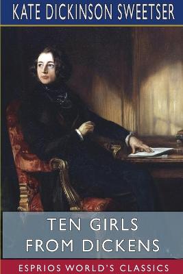 Book cover for Ten Girls from Dickens (Esprios Classics)