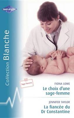 Book cover for Le Choix D'Une Sage-Femme - La Fiancee Du Dr Constantine (Harlequin Blanche)
