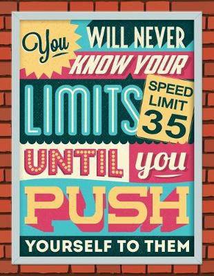 Book cover for Academic Planner 2019-2020 - Motivational Quotes - You Will Never Know Your Limits Until You Push Yourself to Them