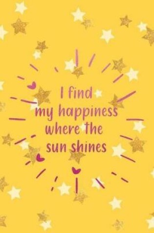 Cover of I Find My Happiness Where The Sun Shines