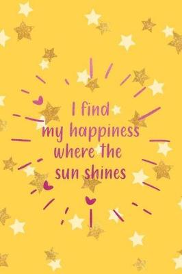 Book cover for I Find My Happiness Where The Sun Shines