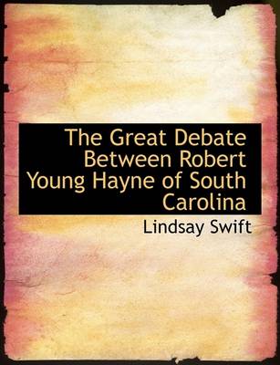 Book cover for The Great Debate Between Robert Young Hayne of South Carolina