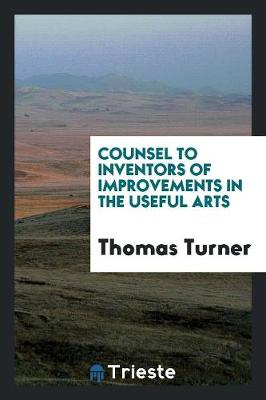 Book cover for Counsel to Inventors of Improvements in the Useful Arts