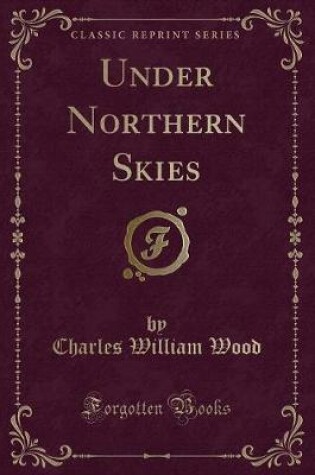 Cover of Under Northern Skies (Classic Reprint)