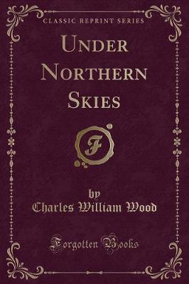 Book cover for Under Northern Skies (Classic Reprint)