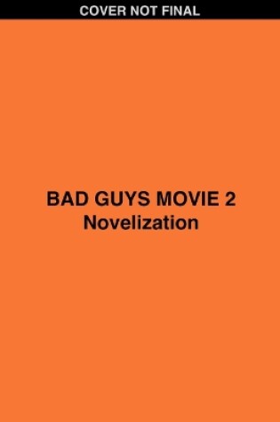 Cover of Bad Guys Movie 2 Novelization