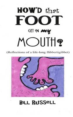 Book cover for How'd that FOOT GET IN MY MOUTH?