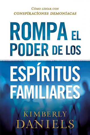 Book cover for Rompa El Poder de Los Espiritus Familiares/Breaking the Power of Familiar Spirits