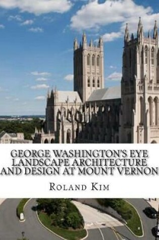 Cover of George Washington's Eye Landscape Architecture and Design at Mount Vernon