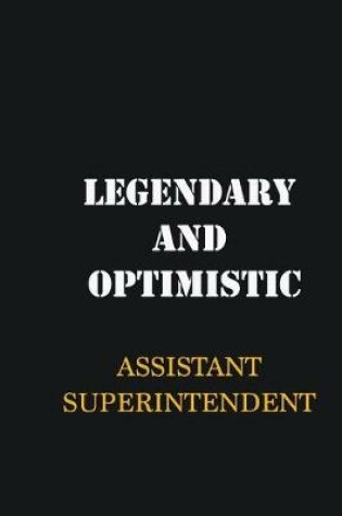 Cover of Legendary and Optimistic Assistant Superintendent