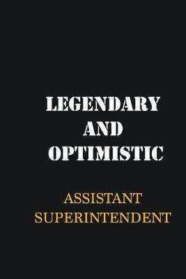 Book cover for Legendary and Optimistic Assistant Superintendent