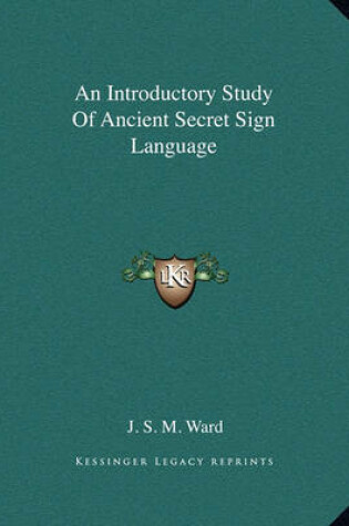Cover of An Introductory Study of Ancient Secret Sign Language