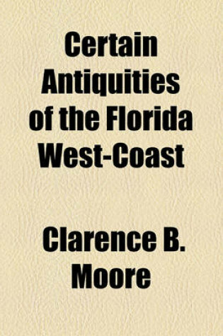 Cover of Certain Antiquities of the Florida West-Coast