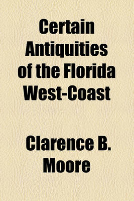 Book cover for Certain Antiquities of the Florida West-Coast