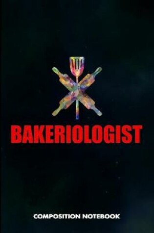 Cover of Bakeriologist